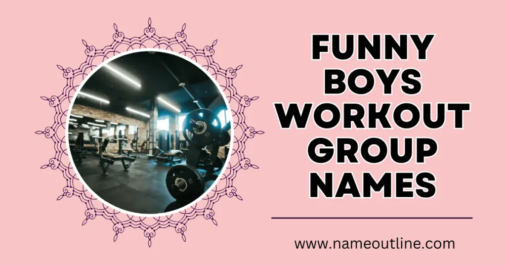 Funny Boys Workout Group Names