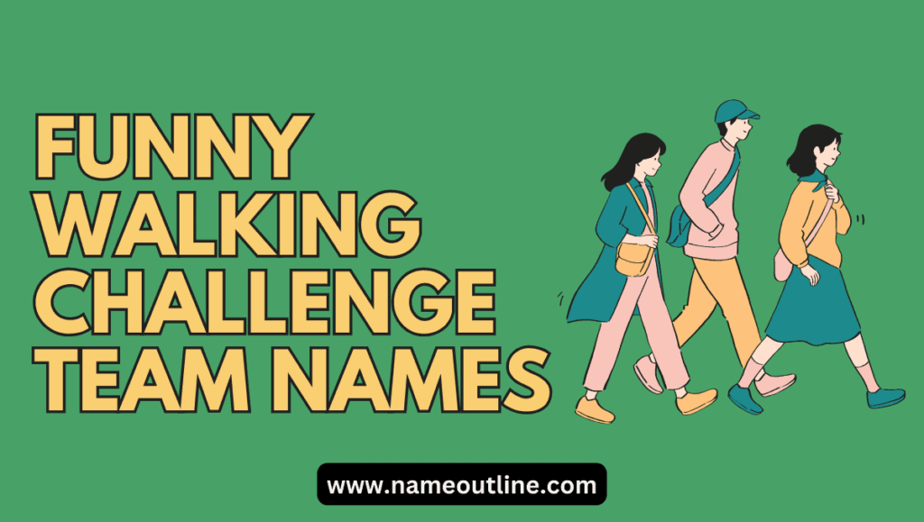 Funny Walking Challenge Team Names