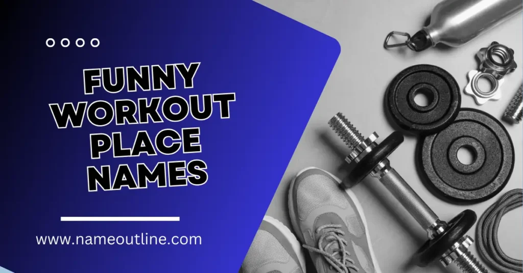 Funny Workout Place Names