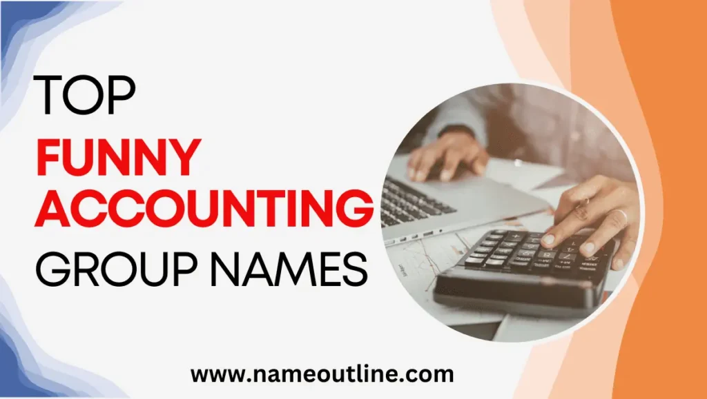 Top Funny Accounting Group Names