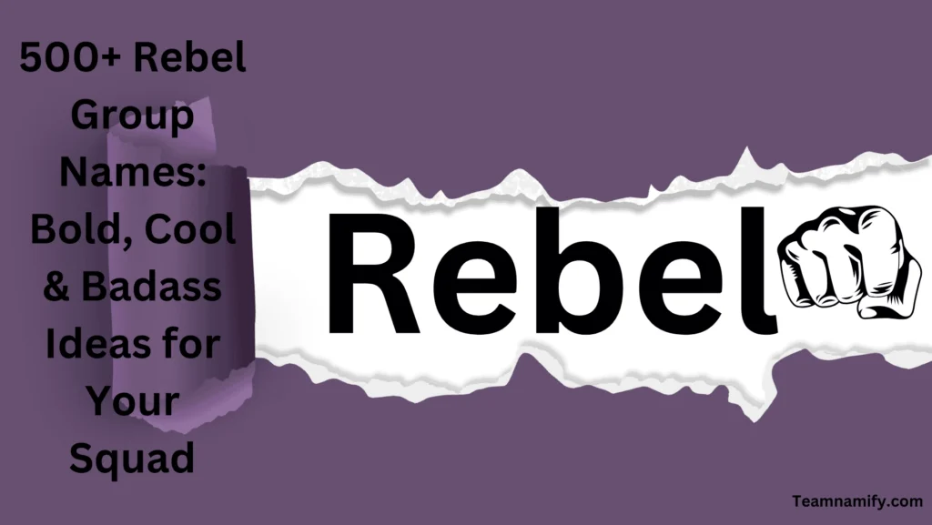 500+ Rebel Group Names: Bold, Cool & Badass Ideas for Your Squad 14 rebel group names