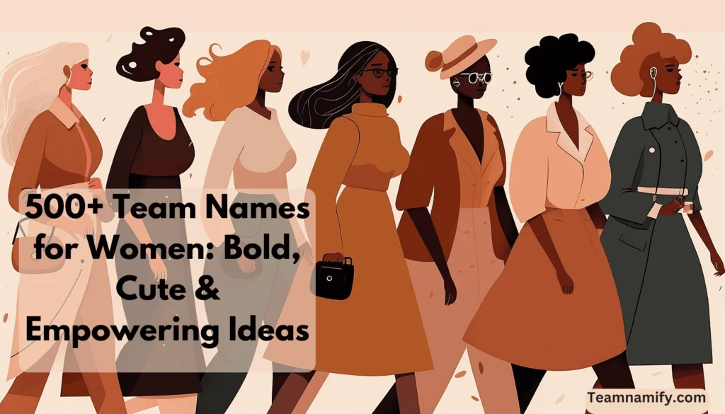 500+ Team Names for Women: Funny, Bold, Cute & Empowering Ideas 16 team names for women